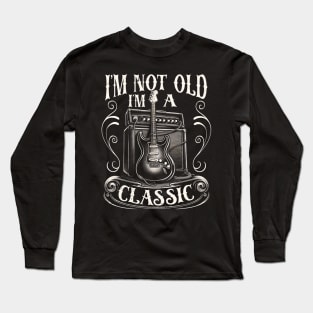 Guitarist's Journey: Guitar I'm Not Old I'm A Classic Long Sleeve T-Shirt